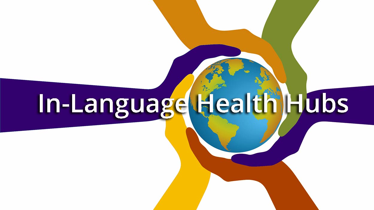 graphic image of globe with different colored hands around it- the words: in-language health hubs